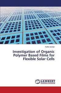 Cover image for Investigation of Organic Polymer Based Films for Flexible Solar Cells