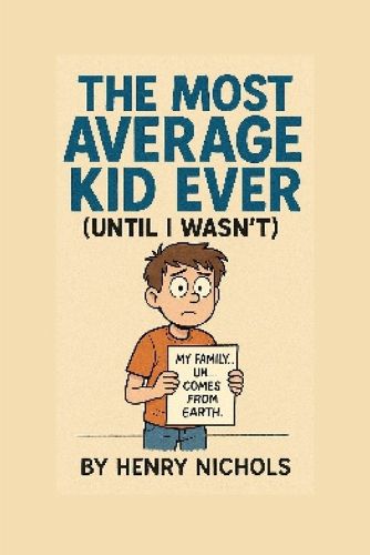 Cover image for The Most Average Kid Ever (Until I Wasn't)
