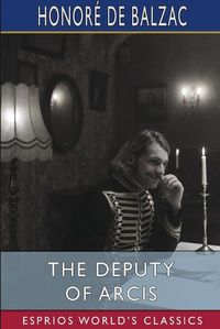 Cover image for The Deputy of Arcis (Esprios Classics)