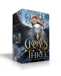 Cover image for Crown of Three Epic Collection Books 1-3: Crown of Three; The Lost Realm; A Kingdom Rises