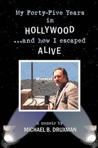 Cover image for My Forty-Five Years in Hollywood and How I Escaped Alive