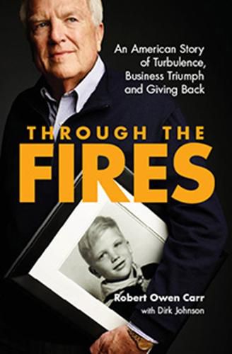 Cover image for Through the Fires: An American Story of Turbulence, Business Triumph and Giving Back