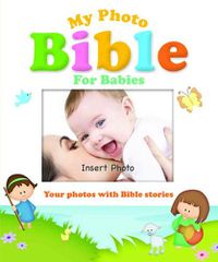 Cover image for My Photo Bible for Babies: Your Photos with Bible Stories