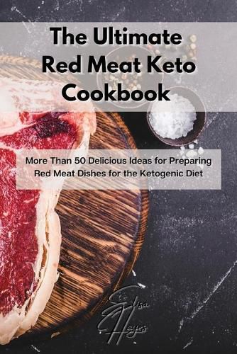 Cover image for The Ultimate Red Meat Keto Cookbook: More Than 50 Delicious Ideas for Preparing Red Meat Dishes for the Ketogenic Diet