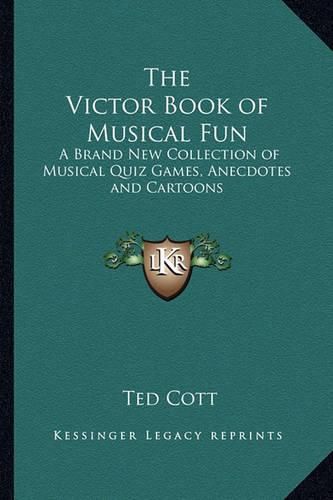 Cover image for The Victor Book of Musical Fun: A Brand New Collection of Musical Quiz Games, Anecdotes and Cartoons