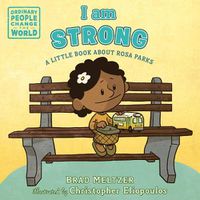 Cover image for I am Strong: A Little Book About Rosa Parks
