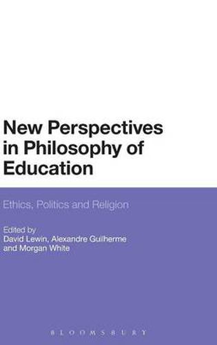 Cover image for New Perspectives in Philosophy of Education: Ethics, Politics and Religion