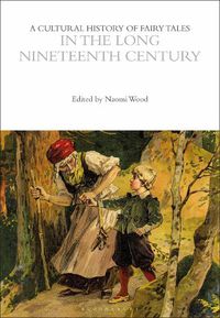 Cover image for A Cultural History of Fairy Tales in the Long Nineteenth Century