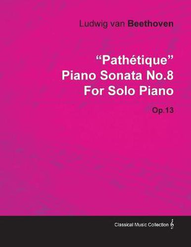 Cover image for Pathetique  Piano Sonata No.8 By Ludwig Van Beethoven For Solo Piano (1798) Op.13