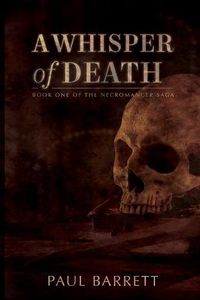 Cover image for A Whisper of Death: The Necromancer Saga Book One