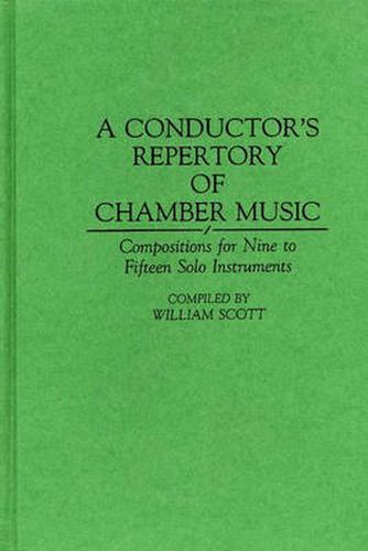 Cover image for A Conductor's Repertory of Chamber Music: Compositions for Nine to Fifteen Solo Instruments