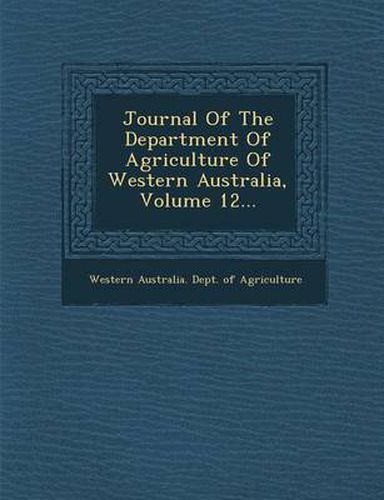 Cover image for Journal of the Department of Agriculture of Western Australia, Volume 12...