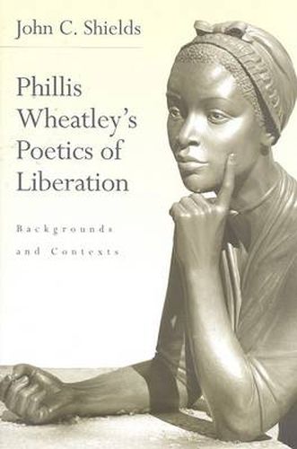 Phillis Wheatley's Poetics of Liberation: Backgrounds and Contexts