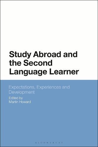 Study Abroad and the Second Language Learner: Expectations, Experiences and Development