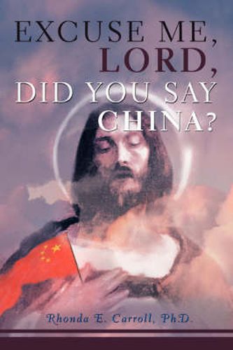 Cover image for Excuse Me, Lord, Did You Say China?