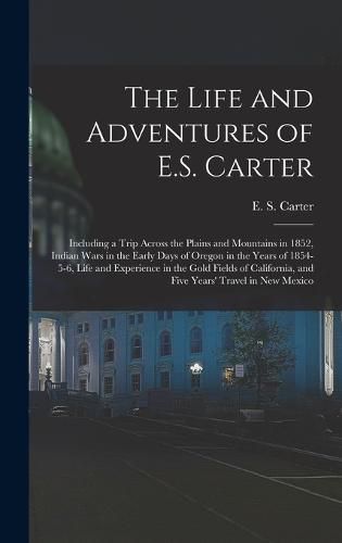 The Life and Adventures of E.S. Carter