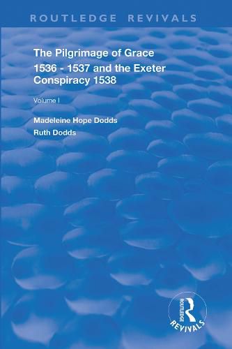 The Pilgrimage of Grace 1536-1537 and The Exeter Conspiracy 1538: Volume 1