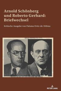 Cover image for Arnold Schoenberg Und Roberto Gerhard: Briefwechsel: Kritische Ausgabe Von Paloma Ortiz-De-Urbina