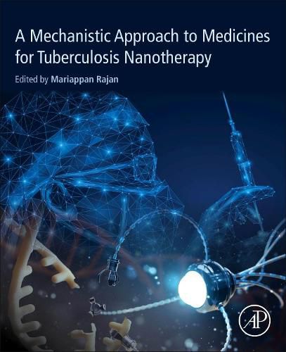 Cover image for A Mechanistic Approach to Medicines for Tuberculosis Nanotherapy