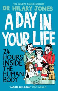 Cover image for A Day in Your Life: 24 Hours Inside the Human Body