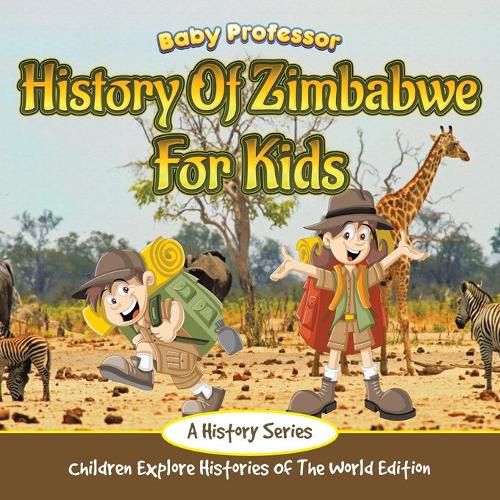 Cover image for History Of Zimbabwe For Kids: A History Series - Children Explore Histories Of The World Edition