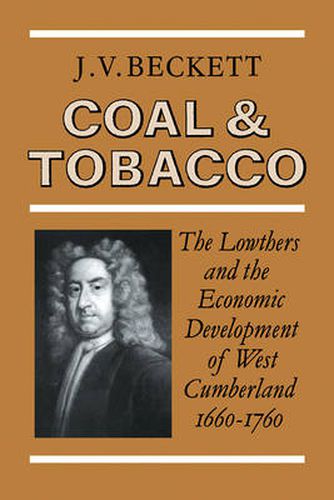 Cover image for Coal and Tobacco: The Lowthers and the Economic Development of West Cumberland, 1660-1760