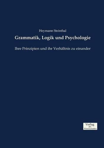 Cover image for Grammatik, Logik und Psychologie: Ihre Prinzipien und ihr Verhaltnis zu einander