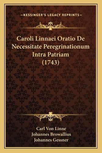 Cover image for Caroli Linnaei Oratio de Necessitate Peregrinationum Intra Patriam (1743)