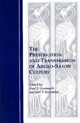 Cover image for The Preservation and Transmission of Anglo-Saxon Culture: Selected Papers from the 1991 Meeting of the International Society of Anglo-Saxonists