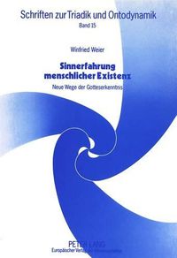 Cover image for Sinnerfahrung Menschlicher Existenz: Neue Wege Der Gotteserkenntnis