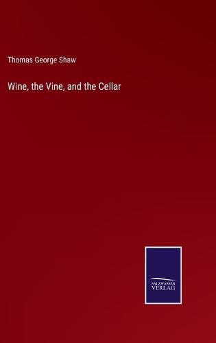 Cover image for Wine, the Vine, and the Cellar