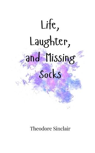 Cover image for Life, Laughter, and Missing Socks