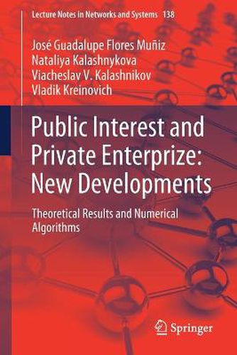 Public Interest and Private Enterprize: New Developments: Theoretical Results and Numerical Algorithms