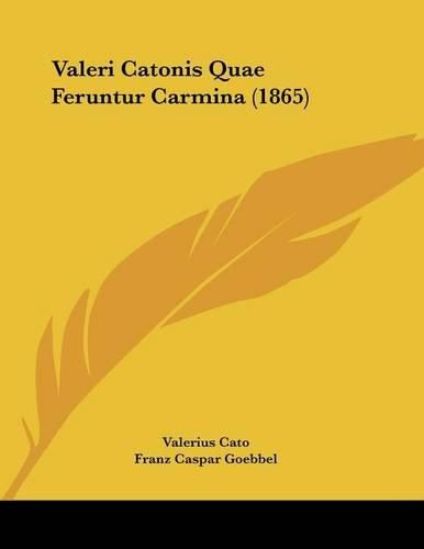 Cover image for Valeri Catonis Quae Feruntur Carmina (1865)