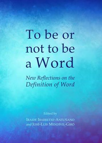 Cover image for To be or not to be a Word: New Reflections on the Definition of Word