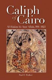 Cover image for Caliph of Cairo: Al-Hakim Bi-Amr Allah, 996-1021