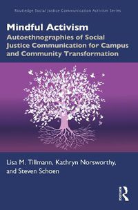 Cover image for Mindful Activism: Autoethnographies of Social Justice Communication for Campus and Community Transformation