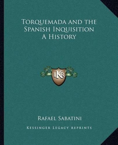 Cover image for Torquemada and the Spanish Inquisition a History