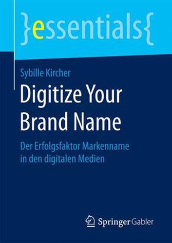 Cover image for Digitize Your Brand Name: Der Erfolgsfaktor Markenname in den digitalen Medien