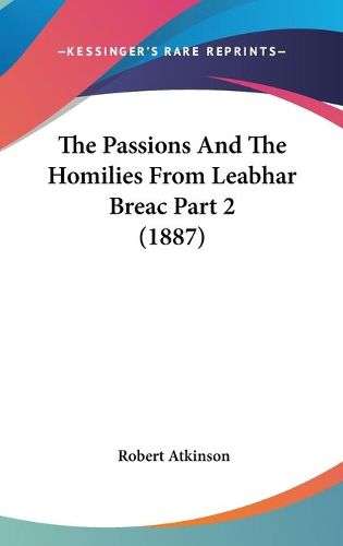 Cover image for The Passions and the Homilies from Leabhar Breac Part 2 (1887)