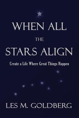 Cover image for When All the Stars Align: Create a Life Where Great Things Happen