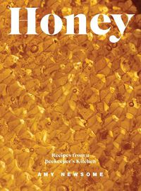 Cover image for Honey: Recipes From a Beekeeper's Kitchen