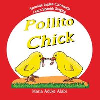 Cover image for Pollito - Chick: Learn Spanish Singing - Aprende Ingles Cantando