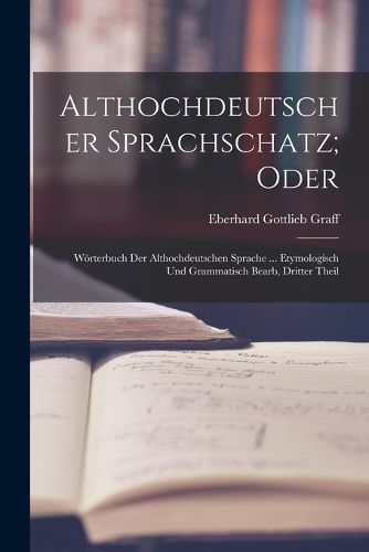 Cover image for Althochdeutscher Sprachschatz; Oder