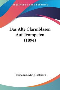 Cover image for Das Alte Clarinblasen Auf Trompeten (1894)