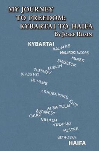 Cover image for My Journey to Freedom: Kybartai to Haifa - Memoir by Josef Rosin