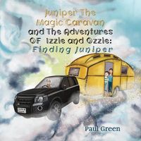 Cover image for Juniper the Magic Caravan and The Adventures of Izzie and Ozzie: Finding Juniper