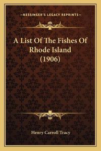 Cover image for A List of the Fishes of Rhode Island (1906)