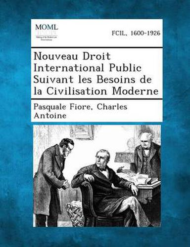 Nouveau Droit International Public Suivant Les Besoins de La Civilisation Moderne