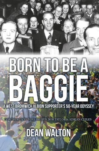 Born to be a Baggie: A West Bromwich Albion Supporter's 50-Year Odyssey